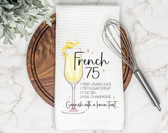 French 75 Cocktail Recipe | Kitchen Tea Towel | Gift for Housewarming or Hostess | Wet Bar Decor | Mixed Drink Sign | Alcoholic Beverage