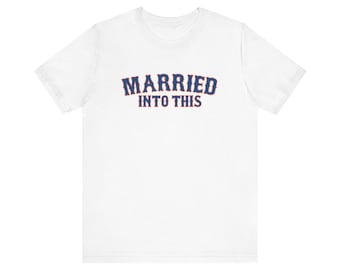 Met Married Into This NY Baseball T-Shirt For Tailgates Gameday Sporting Events