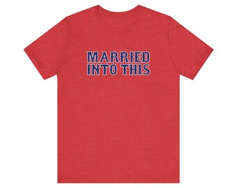 Boston Sox Married Into This T-Shirt For Tailgates Gameday Sporting Events and Bars