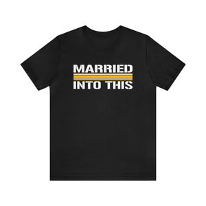 Steeler Married Into This Pitt Football T-Shirt For Tailgates Gameday Sporting Events