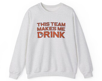 Bronco This Team Makes Me Drink Denver Football Crewneck For Tailgates Gameday Sporting Events