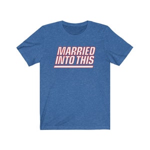 Giant Married Into This New York Football T-Shirt For Tailgates Gameday Sporting Events