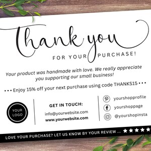 May include: Black and white thank you card with a handwritten thank you message. The card includes a logo placeholder, contact information, and a discount code for 15% off the next purchase. The text reads "Thank you for your purchase! Your product was handmade with love. We really appreciate you supporting our small business! ... Enjoy 15% off your next purchase using code THANKS15... Get in touch: info@yourwebsite.com www.yourwebsite.com @yourshopprofile f yourshoppage @yourshopinsta Love your purchase? Let us know by your review..."