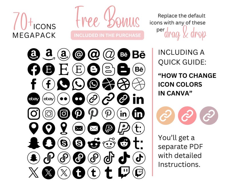 K&ouml;nnte beinhalten: Eine Sammlung von &uuml;ber 70 Schwarzwei&szlig;-Social-Media-Icons in einem Rasterformat. Die Icons umfassen beliebte Plattformen wie Facebook, Instagram, Twitter, Pinterest und mehr. Der Text "Free Bonus" ist in Pink oben im Bild geschrieben. Der Text "Included in the purchase" ist in Schwarz unter dem Text "Free Bonus" geschrieben. Der Text "Replace the default icons with any of these per drag & drop" ist in Schwarz oben rechts im Bild geschrieben. Der Text "INCLUDING A QUICK GUIDE: "HOW TO CHANGE ICON COLORS IN CANVA"" ist in Schwarz oben rechts im Bild geschrieben. Der Text "You'll get a separate PDF with detailed Instructions." ist in Schwarz unten rechts im Bild geschrieben.