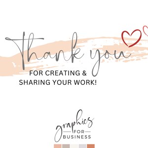 May include: Thank you for creating & sharing your work!  A pink and white brushstroke with two red hearts.  The text "graphics for business" is in gray with a color palette below.