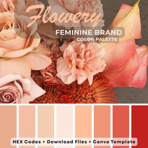 May include: A floral arrangement with a color palette of peach, coral, and red hues. The image includes text that reads "Flowery Feminine Brand Color Palette" and "HEX Codes + Download Files + Canva Template."