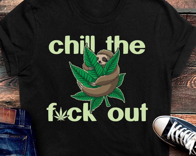 Chill Out Stoned Sloth Tee, Cannabis T-Shirt, Funny Weed Shirt, Gift For Weed Lover, Sloth Lover Gift, Marijuana Stoner Shirt, 420 Weed Gift