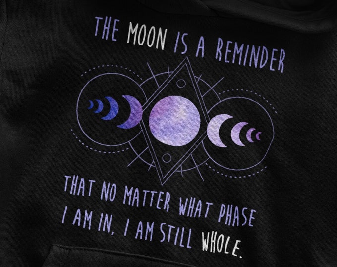 Moon Reminds Me I am Whole Hoodie, Moon Phase Hoodie, Moon Phase Gift, Celestial Hoodie, Crescent Moon Phase Hooded Sweatshirt, Occult Hood