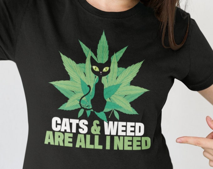 Cats & Weed are all I need Shirt, 420 Stoner, Cat Lover, Cannabis T-Shirt, Cat Weed, Pot Leaf TShirt, Birthday Gift for Marijuana Pot Leaf