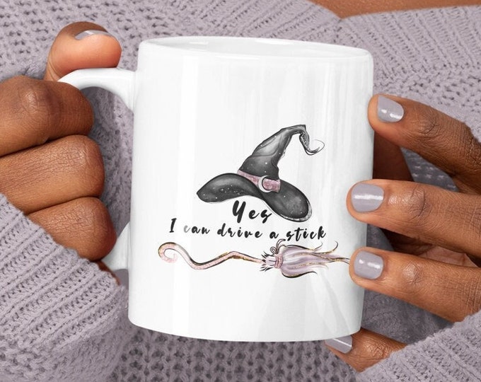 Personalized Yes I Can Drive Stick Mug, Witchy Mug, Witch Gift, Halloween Mug, Funny Coffee Mug, Personalized Gift, Cute Witchcraft Mug