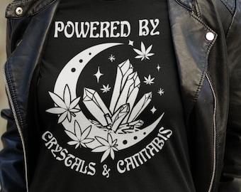 Powered by Crystals and Cannabis Shirt, Witchy Shirt, 420 Gift, Healing Crystal Tee, Cannabis T-Shirt, Marijuana Tshirt, Gift for Stoner