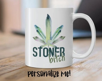 Personalized Crystal & Cannabis Ceramic Coffee Mug - Weed Leaf “Stoner Bitch” Ceramic Tea Mug for Stoners | Witchy Gift Idea for Stoners