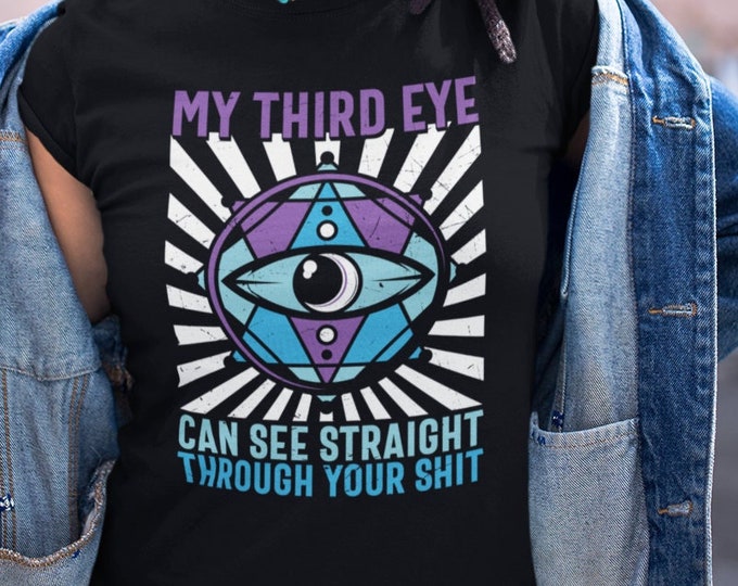 Third Eye Shirt, Sarcastic Shit Tee, Evil Eye T-Shirt, Pagan Wicca T, Funny Spiritual TShirt, Gift for Witch, Witchy Clothing, Mystical Top