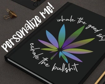 Personalized Inhale the good shit, exhale the bad shit, Marijuana Journal, Cannabis Diary, Weed Journal, Gift For Weed Lover, 420 Notebook