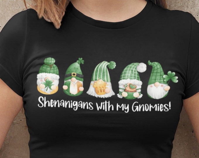 Shenanigans With My Gnomies Shirt, St Patrick's Day Gnome Shirt, Shamrock Shirt, Gnome Gift for Her, St. Patricks Day Gift, Leprechaun Shirt