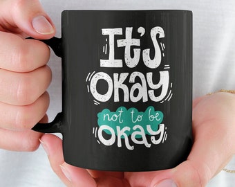 It's Okay Not To Be Okay, Personalized Mug, Mental Health Awareness, Self Love Mug, Health matters mug, Mental Health Gift, Self Care Gift