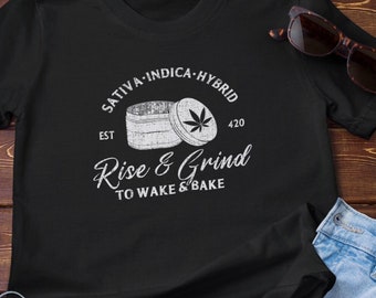 Rise and Grind to Wake and Bake Cannabis 420 Friendly Shirt, Gift for Stoner, Weed T-Shirt, Stoner Vibes, Hippie Tee, Pot Head Smoker TShirt