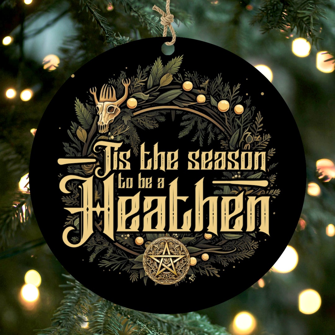 Tis the Season to Be a Heathen Christmas Birchwood Ornament, Yule Pagan