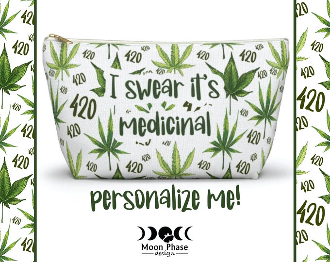 I Swear It's Medicinal Weed Stash Bag, 420 Bag, Weed Bag, Personalized, Make Up Bag For Weed Smoker, Weed Accessories, Tobacco Stash Bag