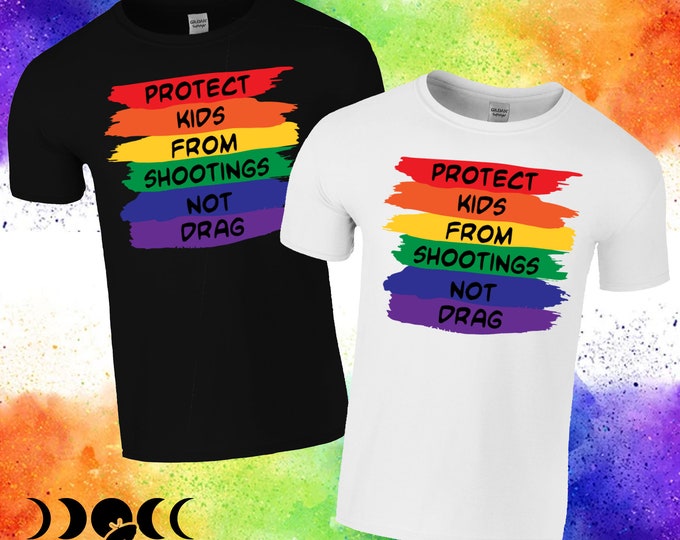 Protect Kids from Shootings, Not Drag, LGBTQ Pride Statement Shirt, Support Drag Tee, Gun Control TShirt, Gun Violence Awareness Gift