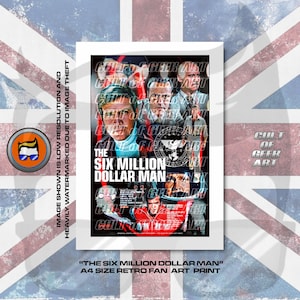 May include: A framed A4-sized retro fan art print of "The Six Million Dollar Man", featuring a collage of images from the show. The print has a white border and is set against a Union Jack flag background.