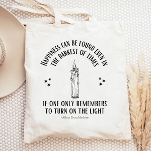 Happiness can be Found in Even the Darkest of Times Tote Bag, Happiness can Be found Quote, Bookish, Pottery Tote, Wizard Bag, ATYD, Reader