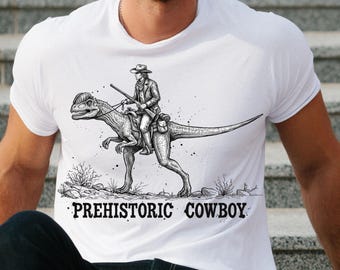 Funny Cowboy Dinosaur T-Shirt, Sarcastic Rodeo Tee, Western Dino Shirt, Prehistoric Cowboy Outfit