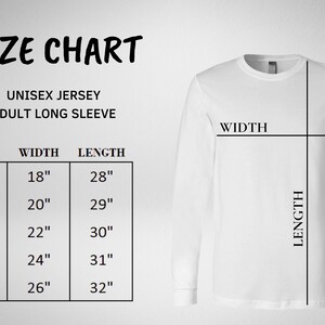 May include: Size chart for a unisex jersey adult long sleeve shirt. The chart shows the width and length measurements in inches for sizes S, M, L, XL, and 2XL.