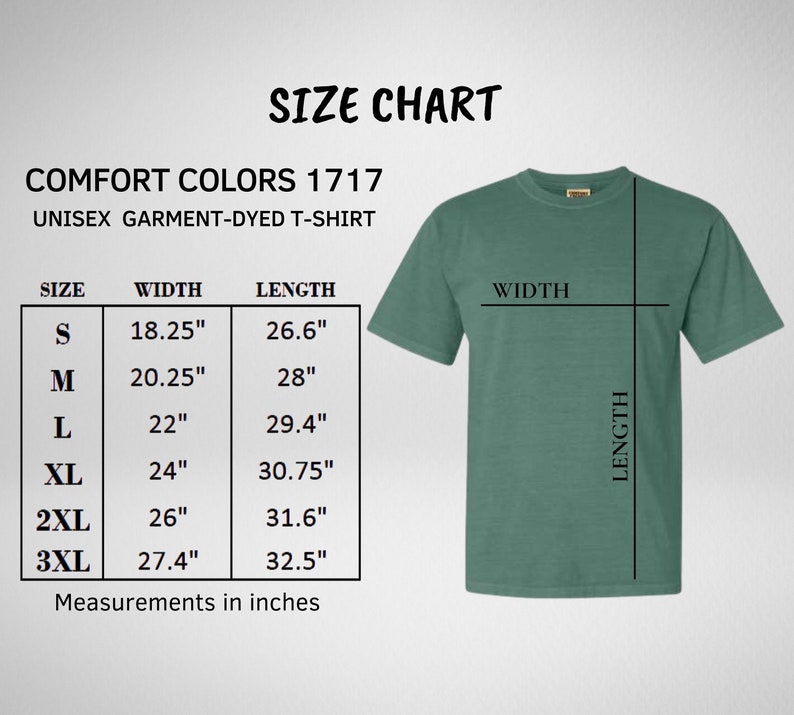 May include: Size chart for a unisex garment-dyed t-shirt in Comfort Colors 1717. The chart shows the width and length measurements in inches for sizes S, M, L, XL, 2XL, and 3XL.