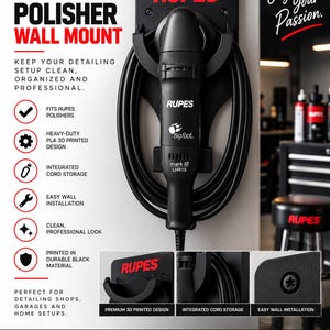 May include: A black Rupes polisher wall mount featuring a 3D printed design with integrated cord storage. The mount holds a black Rupes BigFoot Mark III LHR15 polisher. Text on the image includes Rupes Polisher Wall Mount, Organize Your Passion, and various feature descriptions like fits Rupes polishers, heavy-duty PLA 3D printed design, integrated cord storage, easy wall installation, clean professional look, and printed in durable black material.