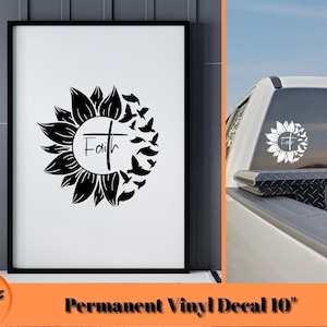May include: Black and white vinyl decal of a sunflower with a cross in the center and the word "Faith" written inside the cross. The decal is 10 inches in diameter and is shown on a white background and on a truck.