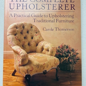 The Complete Upholsterer by Carole Thomerson Softcover Guide to Traditional Upholstery