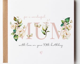 May include: A square white greeting card with a brown envelope featuring the text "for a wonderful MUM with love on your 90th birthday" in a script and serif font. The word MUM is decorated with watercolor illustrations of white roses and green leaves.