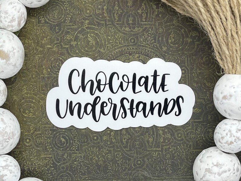 Chocolate Understands Sticker.