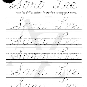 May include: A black and white printable worksheet with the name "Sara Lee" in cursive. The worksheet includes dotted lines for tracing the name and solid lines for practice. Text at the top reads "Trace the dotted letters to practice writing your name."