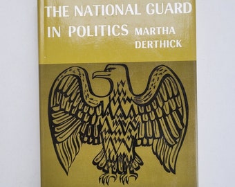 Die Nationalgarde in der Politik von Martha Derthick. 1965 gebundenes Buch von Harvard University Press.