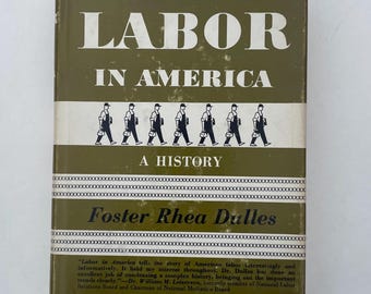 Labor In America A History by Foster Rhea Dulles 1966 3rd edition with dust jacket