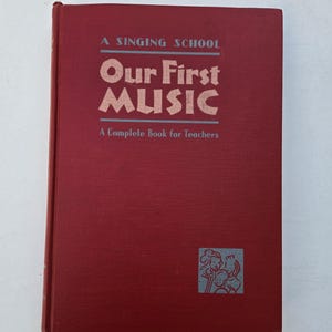 Our First Music A Singing School Complete Book For Teachers 1942