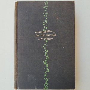 On the Bottom by Commander Edward Ellsberg.  1929 The Literary Guild of America