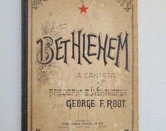 Bethlehem A Cantata By Frederic E. Weatherly And George F. Root.  1889 The John Church Co.