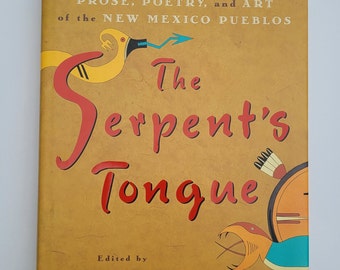 The Serpent's Tongue: Prose, Poetry and Art of the New Mexico Pueblo edited by Nancy Wood 1997