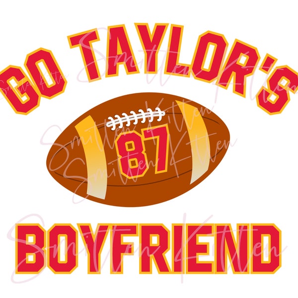 Taylor - Travis Kelce - Chiefs - Go Taylor's Boyfriend - Taylor and Travis - KC Chiefs - Eras Tour - SVG - PNG - Digital File - 87