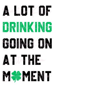 A Lot Going On At The Moment - Drinking - St. Paddy's Day - St. Patrick's Day - PNG SVG File - Eras Tour - Digital Files - Irish - Shamrock