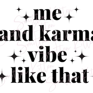 Taylor inspired - Me and Karma Vibe Like That - PNG SVG File -Karma Era - The Eras Tour - Sublimation Design - Digital File