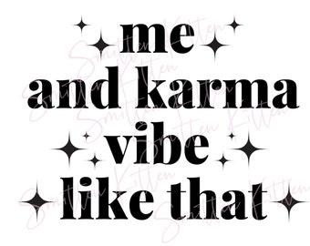 KARMA SVG PNG Digital Download Me and Karma Vibe Like That, Taylor ...