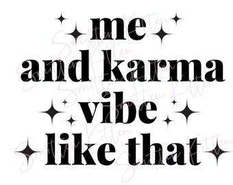 Taylor inspired - Me and Karma Vibe Like That - PNG SVG File -Karma Era - The Eras Tour - Sublimation Design - Digital File