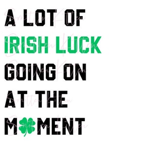 A Lot Going On At The Moment - Irish Luck - St. Paddy's Day - St. Patrick's Day - PNG SVG File - Eras Tour - Digital Files - Shamrock - Luck