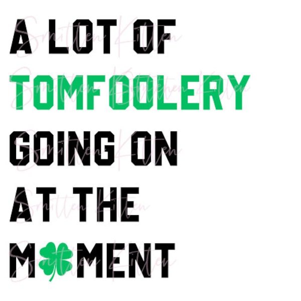 Il se passe beaucoup de choses pour le moment - Tomfoolery - Saint-Patrick - Saint-Patrick - Fichier PNG SVG - Eras Tour - Fichiers numériques - Shamrock - Irlandais