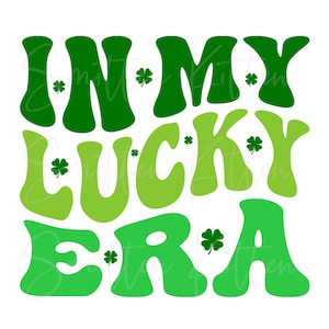 In My Lucky Era - Saint Patrick's Day - St Patrick's - Eras Tour - Shamrock - Clover Lucky - St. Paddy's Day - PNG - SVG - Digital File