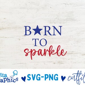 Born to Sparkle Svg, Red white and cute svg, cricut and cameo cutting file, fourth of july svg, 4th of july svg, memorial day svg, 4th svg